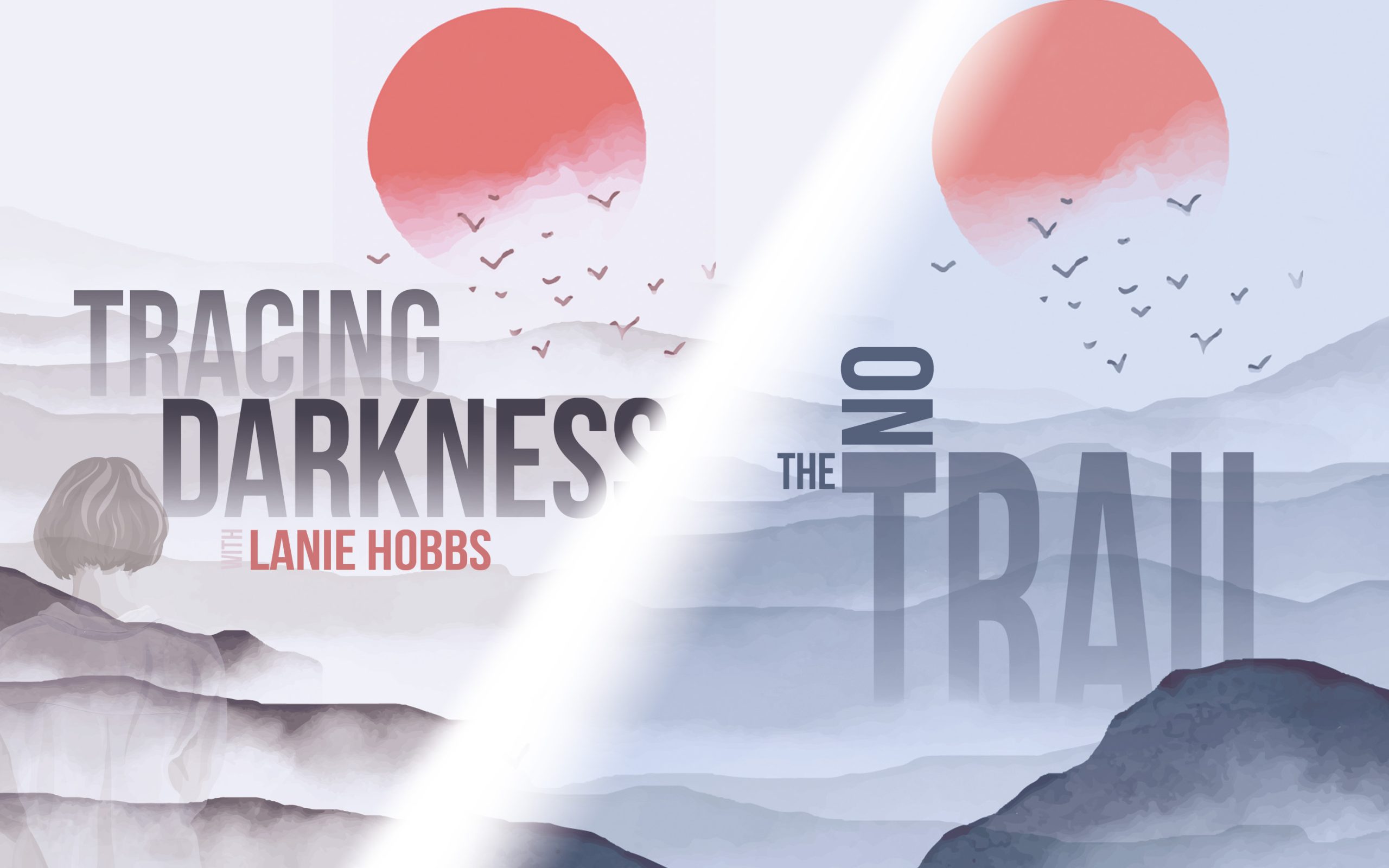 On the trail Tracing Darkness podcast